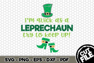 I m Quick As a Leprechaun Try to Keep Up