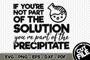 If You're Not Part of the Solution, You're Part of the Precipitate Craft