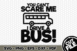 You Can’t Scare Me, I Drive a Bus